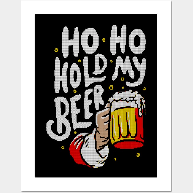 Ho Ho Hold My Beer - Funny Santa Claus Ugly Sweater Christmas Gift Wall Art by eduely